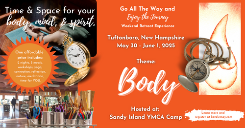 May 30-June 1, 2025, Tuftonboro, NH (Theme: Body)