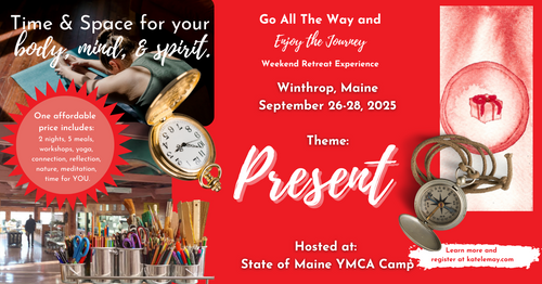 Sept. 26-28, 2025 Winthrop, ME (Theme: Present)